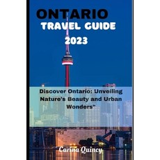 (영문도서) Ontario Travel Guide 2023: Discover Ontario Unveiling Nature's beauty and Urban Wonders Paperback, Independently Published, English, 9798861376365