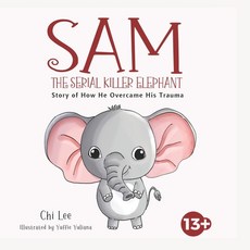 (영문도서) Sam The Serial killer Elephant: Story of How He Overcame His Trauma Paperback, Independently Published, English, 9798869710093