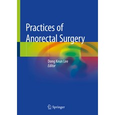 (영문도서) Practices of Anorectal Surgery Hardcover, Springer, English, 9789811314469