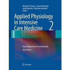 (영문도서) Applied Physiology in Intensive Care Medicine 2: Physiological Reviews and Editorials Paperback, Springer, English, 9783662501023