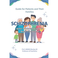 (영문도서)Schizophrenia - Better Understanding It to Better Live with It: Guide for Patien... Paperback, Independently Published, English, 9798298180832