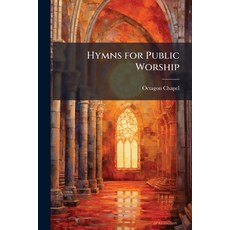 (英文圖書)Hymns for Public Worship: Selected for the Use of the Congregation Assembling in... 平裝版, Nabu Press, 英文