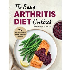 (영문도서) The Easy Arthritis Diet Cookbook: 75 Anti-Inflammatory Recipes to Manage Symptoms Paperback, Rockridge Press, English, 9781638781370