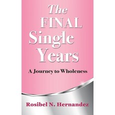 (英文圖書)The Final Single Years: A Journey to Wholeness 平裝版, Xulon Press, 英文