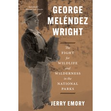 (영문도서)George Meléndez Wright: The Fight for Wildlife and Wilderness in the National Parks Paperback, University of Chicago Press, English, 9780226849171