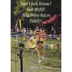 (英文圖書)"Don't yah Know? Yah MUST finish the Race First!!!" 平裝版, Bill Amor, 英文