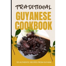 (영문도서) Traditional Guyanese Cookbook: 50 Authentic Recipes from Guyana Paperback, Independently Published, English, 9798880034437