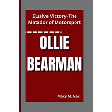 (영문도서) Ollie Bearman: Elusive Victory-The Matador of Motorsport Paperback, Independently Published, English, 9798346044109