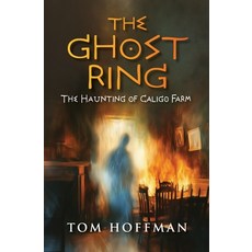 (영문도서)The Ghost Ring: The Haunting of Caligo Farm Paperback, Tom Hoffman Graphic Design, English, 9798988405955