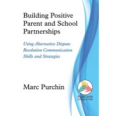 (영문도서) Building Positive Parent and School Partnerships: Using Alternative Dispute Res... Paperback, Purchin Consulting, English, 9798988715122