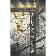 (英文圖書)Revelation: INK & FIRE: The Complete Visual Journey Through Biblical Prophecy 平裝版, Independently Published, 英文
