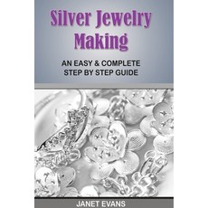 (영문도서) Silver Jewelry Making: An Easy & Complete Step by Step Guide Paperback, Speedy Publishing Books, English, 9798869456472