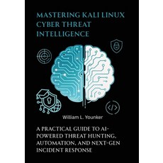 (영문도서)Mastering Kali Linux Cyber Threat Intelligence: A Practical Guide to AI-Powered... Paperback, Independently Published, English, 9798298255509