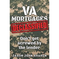 (영문도서) VA Mortgages DECLASSIFIED: don't get screwed by the lenders Paperback, Independently Published, English, 9781793321442