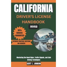 (영문도서) California Driver's License Handbook 2025: Mastering the Road Signs Traffic Si... Paperback, Independently Published, English, 9798307459232