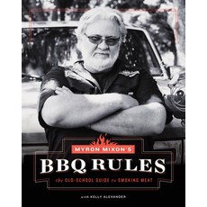 (영문도서) Myron Mixon's BBQ Rules: The Old-School Guide to Smoking Meat Hardcover, Stewart, Tabori, & Chang, English, 9781617691843