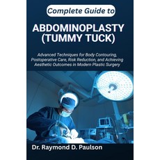 (영문도서)Complete Guide to Abdominoplasty (Tummy Tuck): Advanced Techniques for Body Cont... Paperback, Independently Published, English, 9798267723886