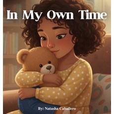(영문도서)In My Own Time Hardcover, Natasha Caballero LLC, English, 9798992910858