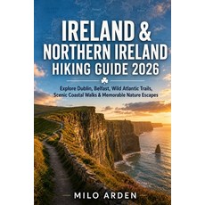(영문도서)Ireland & Northern Ireland Hiking Guide 2026: Explore Dublin Belfast Wild Atla... Paperback, Independently Published, English, 9798198245440 Independently Published, English, 9798198245440