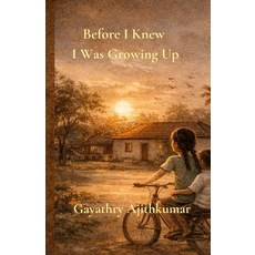 (영문도서)Before I Knew I Was Growing Up Paperback, Independently Published, English, 9798254810216