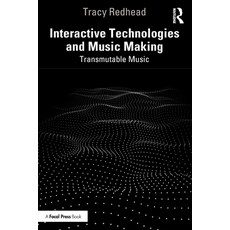 (영문도서) Interactive Technologies and Music Making: Transmutable Music Paperback, Focal Press, English, 9781032226507
