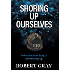 (영문도서) Shoring Up Ourselves: An Inspirational Story of Never Giving Up Hardcover, Gatekeeper Press, English, 9781662941078