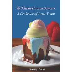 (영문도서) 96 Delicious Frozen Desserts: A Cookbook of Sweet Treats Paperback, Independently Published, English, 9798391657743