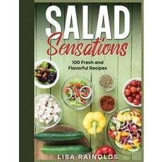 (영문도서) Salad Sensations: 100 Fresh and Flavorful Recipes Hardcover, Creafe Publishing, English, 9783907198100