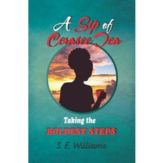 (영문도서) A Sip of Cerasee Tea: Taking the Boldest Steps Paperback, S. E. Williams, English, 9789768277459