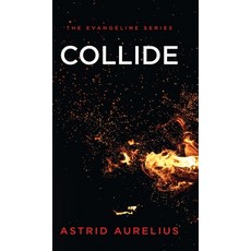 (영문도서) The Evangeline Series: Collide Hardcover, Indieauthorastrid