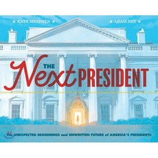 Next President : The Unexpected Beginnings and Unwritten Future of America's Presidents, Chronicle Books, English, 9781452174884