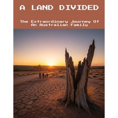 (영문도서)A Land Divided: The Extraordinary Journey Of An Australian Family Paperback, Independently Published, English, 9798294558963