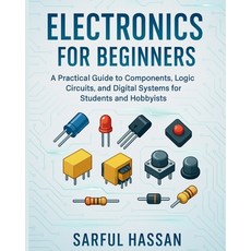 (英文圖書)Electronics for Beginners: A Practical Guide to Components Logic Circuits and... 平裝版, Independently Published, 英文