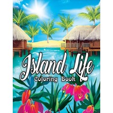 Island Life Coloring Book: An Adult Coloring Book Featuring Exotic Island Scenes Peaceful Ocean Lan... Paperback, Independently Published, English, 9798739998491