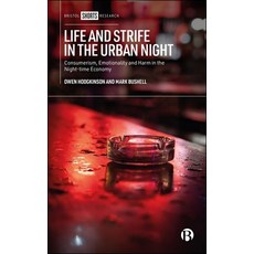 (영문도서)Life and Strife in the Urban Night: Consumerism Emotionality and Harm in the Ni... Hardcover, Bristol University Press, English, 9781529245738 Bristol University Press, English, 9781529245738