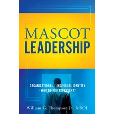 (영문도서) Mascot Leadership: Organizational / Individual Identity - Who do you Represent? Paperback, Xulon Press, English, 9781662888441