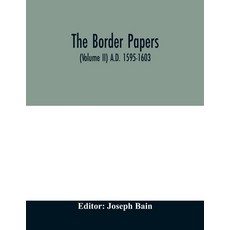 (영문도서) The border papers. Calender of letters and papers relating to the affairs of th... Paperback, Alpha Edition, English, 9789354012204
