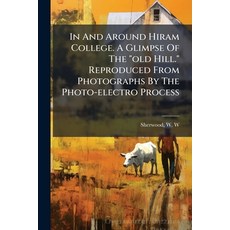 (영문도서)In And Around Hiram College. A Glimpse Of The "old Hill." Reproduced From Photog... Paperback, Nabu Press, English, 9781178551112