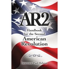 (영문도서)Ar2: Handbook for the Second American Revolution Paperback, Defiance Press and Publishing, English, 9781966625506