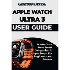 (英文圖書)Apple Watch Ultra 3 User Guide: Master Your New Smart Companion in Simple Steps:... 平裝版, Independently Published, 英文