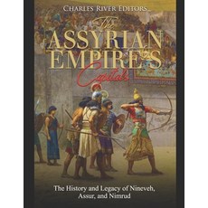 (영문도서) The Assyrian Empire's Capitals: The History and Legacy of Nineveh Assur and Nimrud Paperback, Independently Published, English, 9781687577672