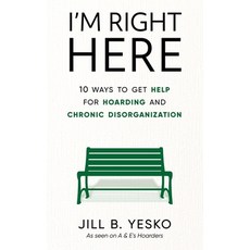 (영문도서) I'm Right Here: 10 Ways to Get Help for Hoarding and Chronic Disorganization Paperback, PYP Academy Press, English, 9781951591700