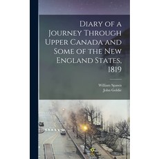 (영문도서) Diary of a Journey Through Upper Canada and Some of the New England States 1819 Hardcover, Legare Street Press, English, 9781017213355