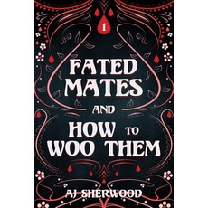(영문도서) Fated Mates and How to Woo Them Paperback, Independently Published, English, 9798879731781