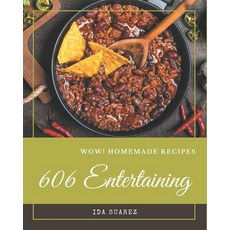 Wow! 606 Homemade Entertaining Recipes: A Timeless Homemade Entertaining Cookbook Paperback, Independently Published, English, 9798697726181