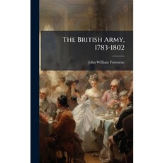 (영문도서)The British Army 1783-1802 Hardcover, Hutson Street Press, English, 9781023808910