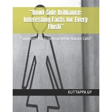(英文圖書)"Bowl-Side Brilliance: Interesting Facts for Every Flush" "Surprising Facts to R... 平裝版, Independently Published, 英文