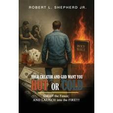 (英文書)Your Creator and God Want You HOT or COLD： Get Off The Fence; AND LAUNCH into th... 平裝版, Independently Published, English