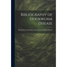 (영문도서) Bibliography of Hookworm Disease Paperback, Legare Street Press, English, 9781021712547