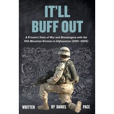 (영문도서)It'll Buff Out: A Private's Tales of War and Shenanigans with the 10th Mountain... Paperback, Grey Zone Ethics LLC, English, 9798990128484 Grey Zone Ethics LLC, English, 9798990128484